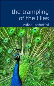 The Trampling of the Lilies by Rafael Sabatini