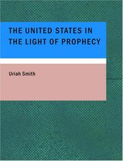 Cover of: The United States in the Light of Prophecy: An Exposition of Rev. 13:11-17