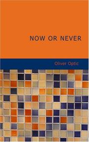 Cover of: Now or Never by Oliver Optic