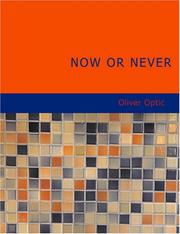 Cover of: Now or Never (Large Print Edition) by Oliver Optic