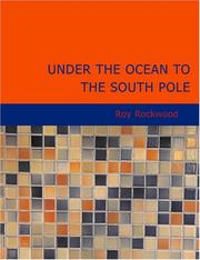 Cover of: Under the Ocean to the South Pole (Large Print Edition) by Roy Rockwood