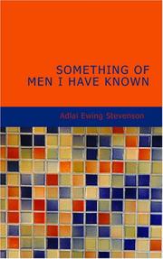 Cover of: Something of Men I Have Known: With Some Papers of a General Nature- Political: Historical: and Retrospective