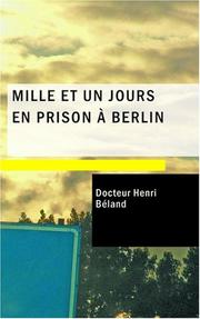 Cover of: Mille et un jours en prison à Berlin by Docteur Henri Beland