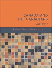 Cover of: Canada and the Canadians- Volume I (Large Print Edition) | Richard Henry Bonnycastle