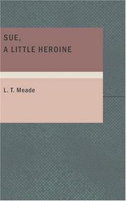 Cover of: Sue A Little Heroine by L. T. Meade