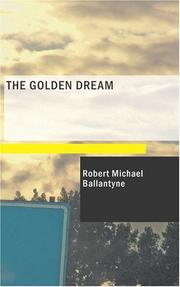 Cover of: The Golden Dream by Robert Michael Ballantyne