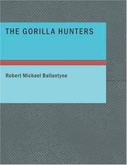 Cover of: The Gorilla Hunters (Large Print Edition) | Robert Michael Ballantyne