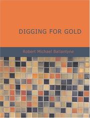 Cover of: Digging for Gold (Large Print Edition) by Robert Michael Ballantyne, Karl Wurf, The Perfect The Perfect Library, Robert Michael Ballantyne