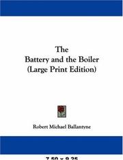 Cover of: The Battery and the Boiler (Large Print Edition): Adventures in Laying of Submarine Electric Cables