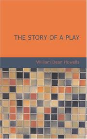 Cover of: The Story of a Play by William Dean Howells