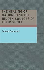 Cover of: The Healing of Nations and the Hidden Sources of Their Strife | Edward Carpenter