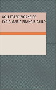 Cover of: Collected Works of Lydia Maria Francis Child by l. maria child
