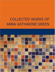 Cover of: Collected Works of Anna Katharine Green (Large Print Edition)