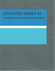 Cover of: Collected Works of Frances Ellen Watkins Harper (Large Print Edition)