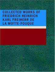 Cover of: Collected Works of Friedrich Heinrich Karl Freiherr de La Motte-Fouque (Large Print Edition)