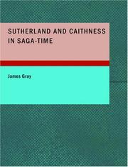 Cover of: Sutherland and Caithness in Saga-Time (Large Print Edition) by James Gray, James Gray
