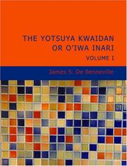 Cover of: The Yotsuya Kwaidan or O'Iwa Inari Volume 1 (Large Print Edition): Tales of the Tokugawa