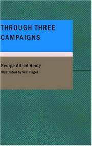 Cover of: Through Three Campaigns by G. A. Henty, G. A. Henty