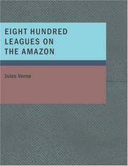 Cover of: Eight Hundred Leagues on the Amazon (Large Print Edition) | Jules Verne