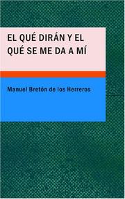 Cover of: El qué dirán y el qué se me da a mí by Manuel Bretón de los Herreros