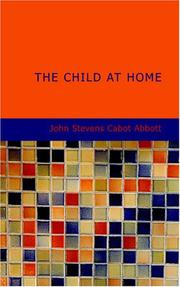 Cover of: The Child at Home by John S. C. Abbott