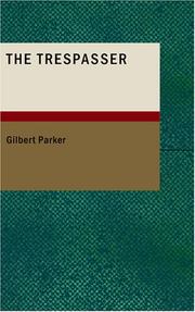 Cover of: The Trespasser (Parker) by Gilbert Parker, Gilbert Parker