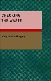 Cover of: Checking the Waste by Mary Huston Gregory, Mary Huston Gregory