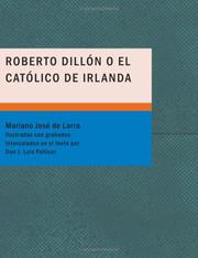 Cover of: Roberto Dillón o el Católico de Irlanda (Large Print Edition) by Mariano José de Larra, Mariano José de Larra