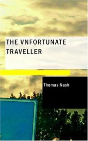 Cover of: The Vnfortunate Traveller: or The Life Of Jack Wilton With An Essay On The Life And Writings Of Thomas Nash By Edmund Gosse