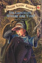 Cover of: Sir Lancelot, Where Are You? #6 (Dragon Slayers' Academy) by Kate McMullan