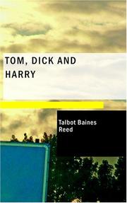 Cover of: Tom; Dick and Harry by Talbot Baines Reed, Talbot Baines Reed