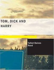 Cover of: Tom; Dick and Harry (Large Print Edition) by Talbot Baines Reed, Talbot Baines Reed