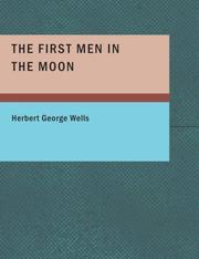 Cover of: The First Men in the Moon (Large Print Edition) by H. G. Wells