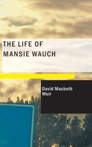 Cover of: The Life of Mansie Wauch: Tailor in Dalkeith; Written by Himself