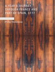 Cover of: A Year's Journey through France and Part of Spain- 1777 (Large Print Edition) by Philip Thicknesse