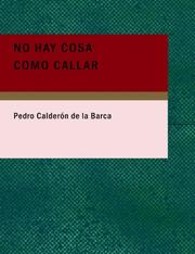 Cover of: No Hay Cosa Como Callar (Large Print Edition) by Pedro Calderón de la Barca