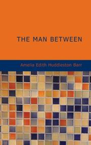 The Man Between by Amelia Edith Huddleston Barr