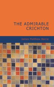 Cover of: The Admirable Crichton by J. M. Barrie, J. M. Barrie