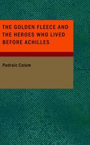 Cover of: The Golden Fleece and the Heroes Who Lived Before Achilles by Padraic Colum