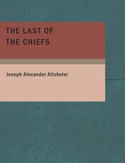 Cover of: The Last of the Chiefs (Large Print Edition) by Joseph A. Altsheler