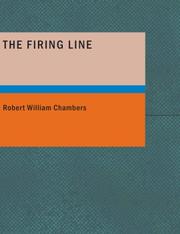 Cover of: The Firing Line (Large Print Edition) by Robert W. Chambers, Robert W. Chambers