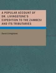 Cover of: A Popular Account of Dr. Livingstone's Expedition to the Zambesi and its Tributaries (Large Print Edition): And of the Discovery of the Lakes Shirwa and Nyass