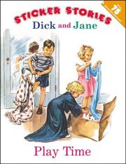 Cover of: Play Time: A Sticker Stories Book (Dick and Jane)