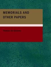 Cover of: Memorials and Other Papers (Large Print Edition) by Thomas De Quincey