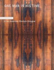 Cover of: One Man in His Time (Large Print Edition) by Ellen Anderson Gholson Glasgow, Ellen Anderson Gholson Glasgow