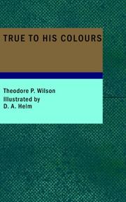 Cover of: True to his Colours by Theodore P. Wilson
