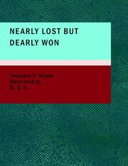 Cover of: Nearly Lost but Dearly Won (Large Print Edition) | Theodore P. Wilson