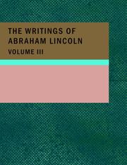 Cover of: The Writings of Abraham Lincoln; Volume 3 (Large Print Edition) by Abraham Lincoln