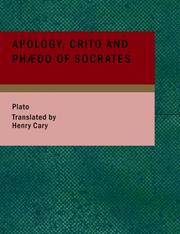 Cover of: Apology; Crito and Phaedo of Socrates (Large Print Edition) by Πλάτων, Πλάτων