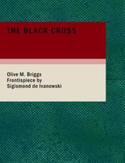 Cover of: The Black Cross (Large Print Edition) | Olive M. Briggs
